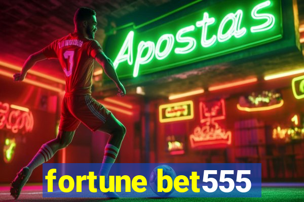 fortune bet555